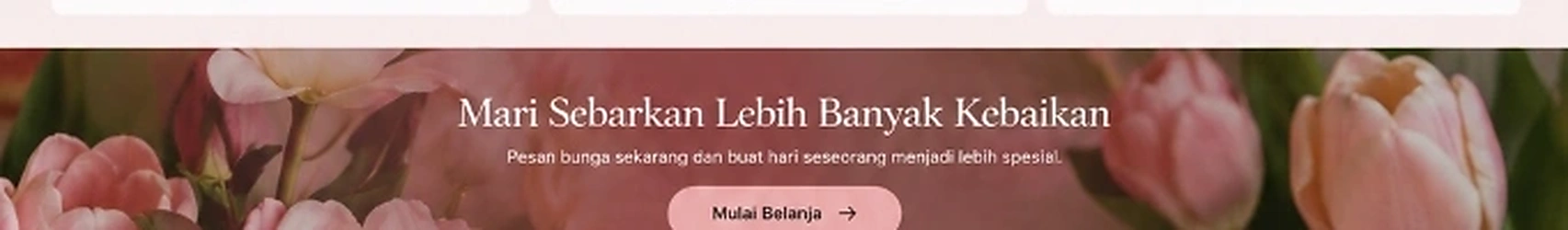 Mari Sebarkan Lebih Banyak Kebaikan - Mulai Belanja di Depok Florist
